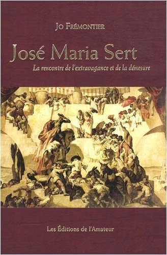 José Maria Sert : La rencontre de l'extravagance et de la démesure
