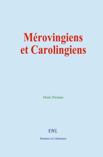 Mérovingiens et Carolingiens