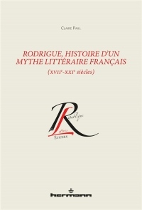 Rodrigue, histoire d'un mythe littéraire français (XVIIe-XXIe siècles)