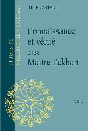 Connaissance et vérité chez Maître Eckhart : Seul le juste connaît la justice