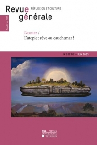 Revue générale n° 2023/2: Dossier / L'utopie : rêve ou cauchemar ?