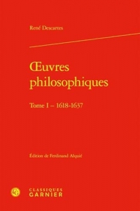 Oeuvres philosophiques. tome i - 1618-1637