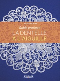 la dentelle à l'aiguille: Guide pratique
