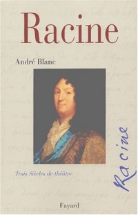 Racine. Trois siècles de théâtre