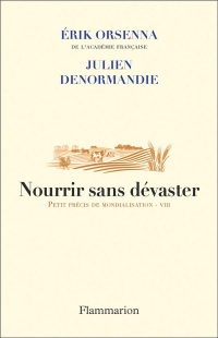 Nourrir sans dévaster: Au coeur de nos contradictions