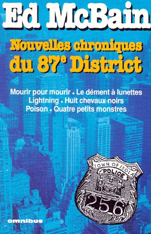 Nouvelles chroniques du 87 eme district : Mourir pour mourir - Le dément à lunettes - Lightning - Huit chevaux noirs - Poison - Quatre petits monstres