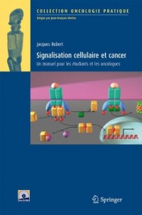 Signalisation cellulaire et cancer : Un manuel pour les étudiants et les oncologues (1Cédérom)