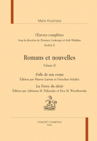 Oeuvres complètes, Romans et nouvelles: Tome 2, Folle de son corps - La Force du désir