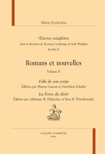 Oeuvres complètes, Romans et nouvelles: Tome 2, Folle de son corps - La Force du désir