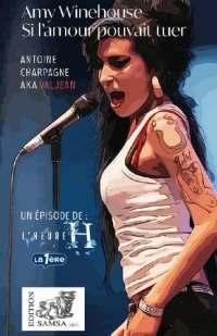 Amy Winehouse (L’Heure H): Si l’amour pouvait tuer