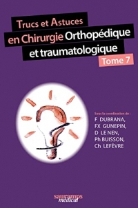 Trucs et astuces en chirurgie orthopédique et traumatologique - Tome 7