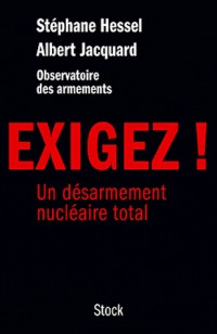 Exigez !: Un désarmement nucléaire total