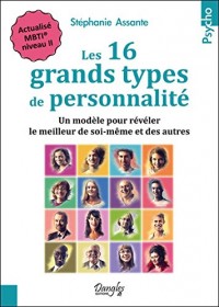 Les 16 grands types de personnalité : Un modèle pour révéler le meilleur de soi-même et des autres - Actualisé MBTI, niveau II