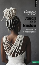 L'Opposé de la blancheur: Réflexions sur le problème blanc [Poche]