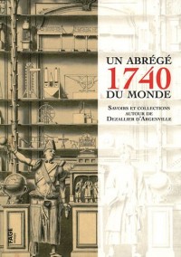 1740, un abrégé du monde : Savoirs et collections autour de Dezallier d'Argenville