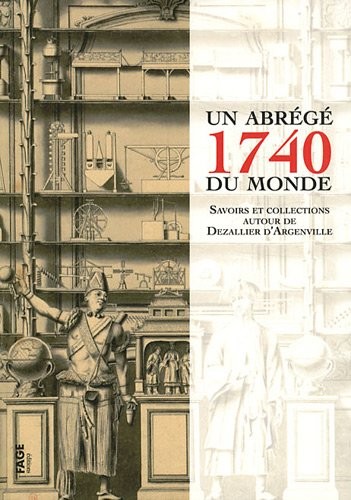 1740, un abrégé du monde : Savoirs et collections autour de Dezallier d'Argenville