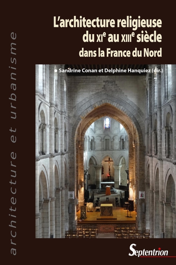 L'ARCHITECTURE RELIGIEUSE DU XIE AU XIIIE SIECLE DANS LA FRANCE DU NORD