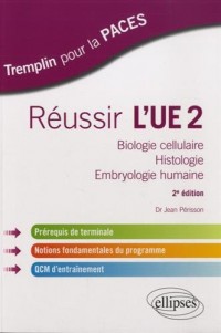 Réussir l'UE2 Biologie Cellulaire Histologie Embryologie Humaine