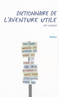 Dictionnaire de l'aventure utile (et futile)