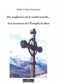 DES SOUFFRANCES DE LA SOCIETE ACTUELLE AUX RESSOURCES DE L'EVANGILE DE MARC