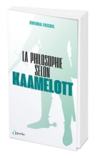 La philosophie selon Kaamelott - POCHE