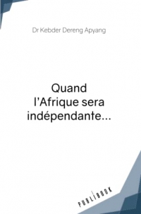 Quand l'Afrique sera indépendante...
