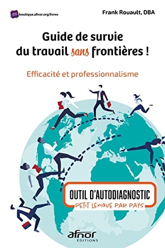 Guide de survie du travail sans frontières!: Efficacité et professionnalisme - Outil d'autodiagnostic et petit lexique par pays