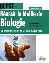 Réussir la khôlle de Biologie en BCPST - Se préparer à l'oral de Biologie d'Agro-Véto - conforme à la nouvelle épreuve