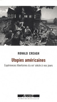 Utopies américaines : Expériences libertaires du XIXe siècle à nos jours