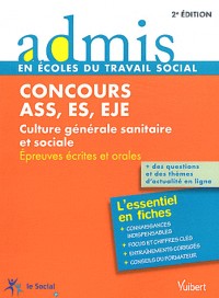 Concours ASS, ES, EJE - Culture générale, sanitaire et sociale - Épreuves écrite et orale - Admis - L'essentiel en fiches