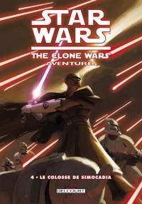 Star Wars - The Clone Wars Aventures T04 - Le colosse de Simocadia