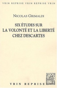 Six études sur la volonté et la liberté chez Descartes