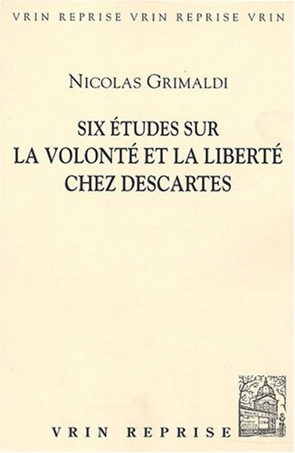 Six études sur la volonté et la liberté chez Descartes