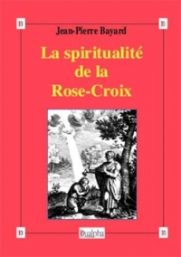 La spiritualité de la Rose-Croix