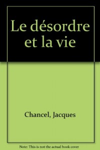 Le désordre et la vie