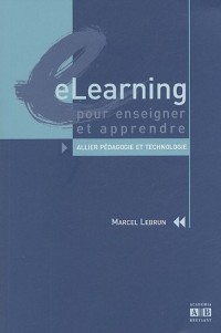 eLearning pour enseigner et apprendre : Allier pédagogie et technologie