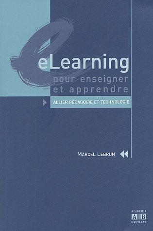 eLearning pour enseigner et apprendre : Allier pédagogie et technologie