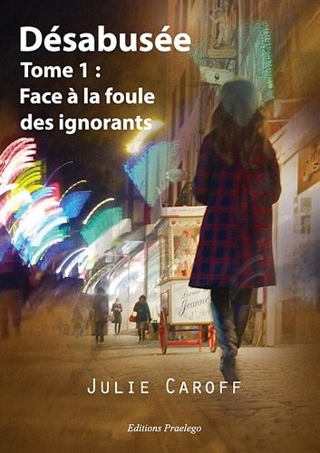 Désabusée : Tome 1 : face à la foule des ignorants