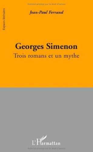 Georges Simenon : Trois romans et un mythe