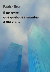 Il ne me reste que quelques minutes à ma vie...