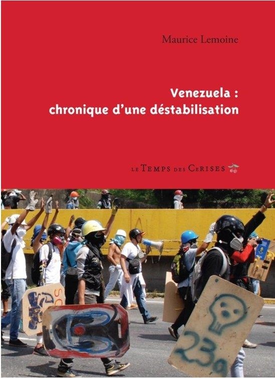 Vénézuela chronique d'une déstabilisation
