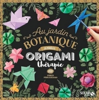 Origamithérapie - Au jardin botanique