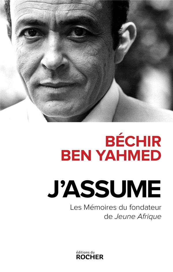 J'assume: Mémoires et confessions du fondateur de Jeune Afrique
