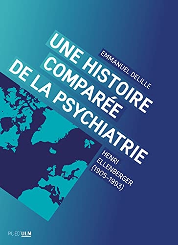 Une histoire comparée de la psychiatrie: Henri Ellenberger (1905-1993)