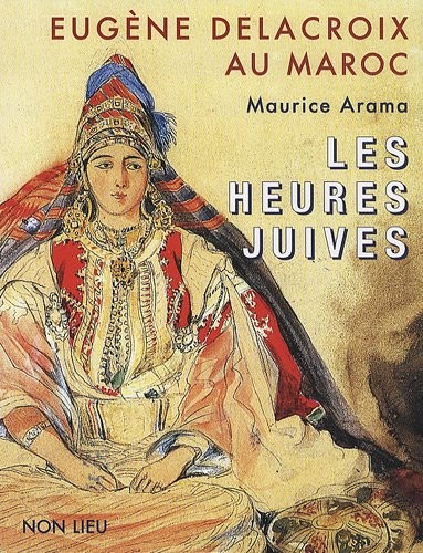 Eugène Delacroix au Maroc : Les heures juives