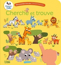 Mon premier livre de concentration: Cherche et trouve - Dès 2 ans