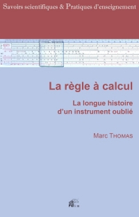 La règle à calcul : La longue histoire d'un instrument oublié