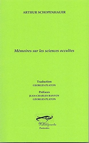 Mémoires sur les sciences occultes : Magnétisme animal et magie ; Le destin de l'individu ; Essai sur l'apparition des esprits et ce qui s'y rattache