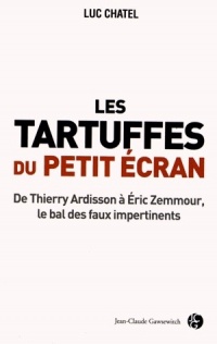 Les tartuffes du petit écran : De Thierry Ardisson à Eric Zemmour, le bal des faux impertinents