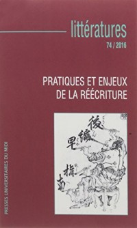 Pratiques et enjeux de la réecriture en littérature